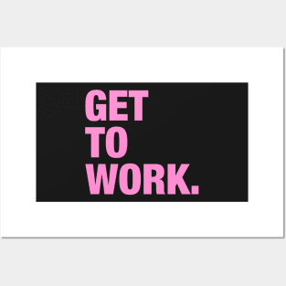 Get To Work. Posters and Art